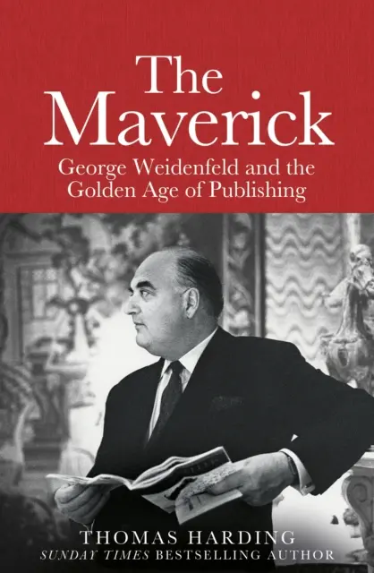 Maverick - George Weidenfeld și Epoca de Aur a Editurii - Maverick - George Weidenfeld and the Golden Age of Publishing
