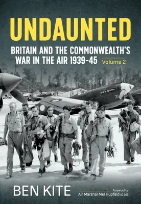 Undaunted: Războiul aerian al Marii Britanii și al Commonwealth-ului 1939-1945 - Volumul 2 - Undaunted: Britain and the Commonwealth's War in the Air 1939-45 Volume 2