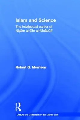 Islam și știință: Cariera intelectuală a lui Nizam Al-Din Al-Nisaburi - Islam and Science: The Intellectual Career of Nizam Al-Din Al-Nisaburi