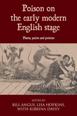 Otrava pe scena engleză modernă timpurie: Plante, vopsele și poțiuni - Poison on the Early Modern English Stage: Plants, Paints and Potions