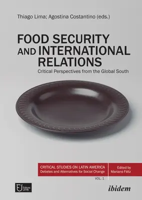 Securitatea alimentară și relațiile internaționale: Perspective critice din sudul global - Food Security and International Relations: Critical Perspectives from the Global South