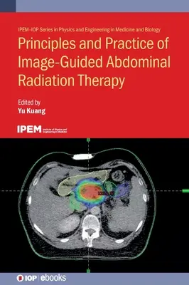 Principii și practică de radioterapie abdominală ghidată de imagine (Principles and Practice of Image-Guided Abdominal Radiation Therapy) - Principles and Practice of Image-Guided Abdominal Radiation Therapy