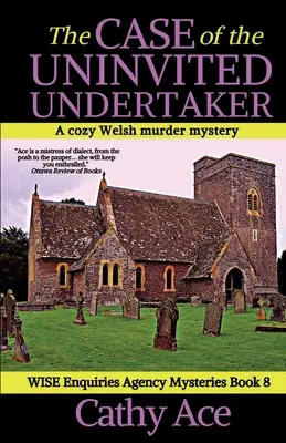 The Case of the Uninvited Undertaker: O crimă galeză confortabilă cu mister a Agenției WISE Enquiries - The Case of the Uninvited Undertaker: A WISE Enquiries Agency cozy Welsh murder mystery
