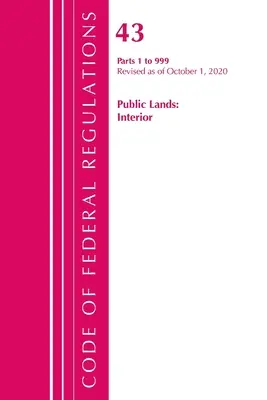 Codul reglementărilor federale, titlul 43 Terenuri publice: Interior 1-999, revizuit de la 1 octombrie 2020 (Oficiul Registrului Federal (U S )) - Code of Federal Regulations, Title 43 Public Lands: Interior 1-999, Revised as of October 1, 2020 (Office of the Federal Register (U S ))