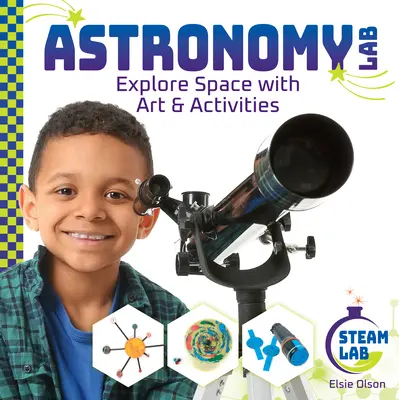 Astronomy Lab: Explorează spațiul cu artă și activități: Explorează spațiul cu artă și activități - Astronomy Lab: Explore Space with Art & Activities: Explore Space with Art & Activities