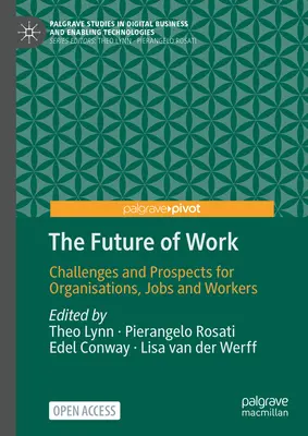 Viitorul muncii: Provocări și perspective pentru organizații, locuri de muncă și lucrători - The Future of Work: Challenges and Prospects for Organisations, Jobs and Workers