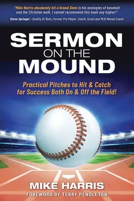 Sermon on the Mound: Aruncări practice de lovit și prins pentru succes atât pe teren, cât și în afara lui! - Sermon on the Mound: Practical Pitches to Hit & Catch for Success Both On & Off The Field!