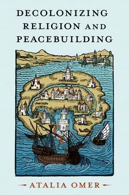 Decolonizarea religiei și consolidarea păcii - Decolonizing Religion and Peacebuilding