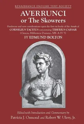 Averrunci or the Skowrers: Ponderous and New Considerations Upon the First Six Books of the Annals of Cornelius Tacitus Concerning Tiberius Caesa