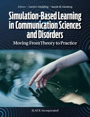 Învățarea bazată pe simulare în științele și tulburările comunicării: Trecerea de la teorie la practică - Simulation-Based Learning in Communication Sciences and Disorders: Moving From Theory to Practice