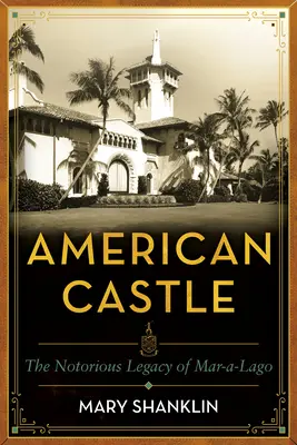Castelul American: O sută de ani de Mar-A-Lago - American Castle: One Hundred Years of Mar-A-Lago