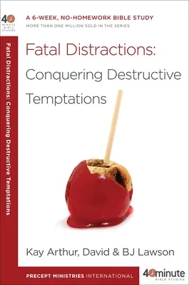 Distracții fatale: Cucerirea ispitelor distructive: Un studiu biblic de 6 săptămâni, fără teme de casă - Fatal Distractions: Conquering Destructive Temptations: A 6-Week, No-Homework Bible Study
