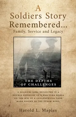 O poveste de soldat rememorată...Familie, serviciu și moștenire: Profunzimile provocărilor - A Soldiers Story Remembered...Family, Service and Legacy: The Depths of Challenges