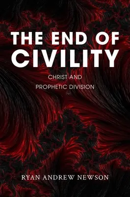 Sfârșitul civilității: Hristos și diviziunea profetică - The End of Civility: Christ and Prophetic Division