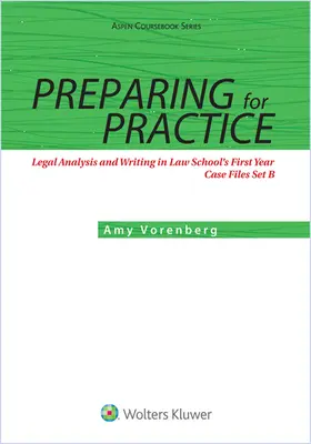 Pregătire pentru practică: Analiza și redactarea juridică în primul an de facultate de drept: Case Files Set B - Preparing for Practice: Legal Analysis and Writing in Law School's First Year: Case Files Set B