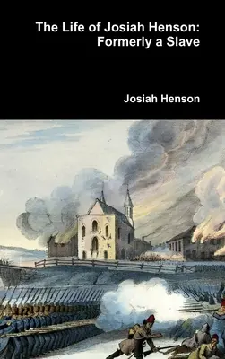 Viața lui Josiah Henson: Fost sclav - The Life of Josiah Henson: Formerly a Slave