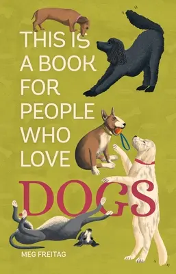 Aceasta este o carte pentru oamenii care iubesc câinii - This Is a Book for People Who Love Dogs