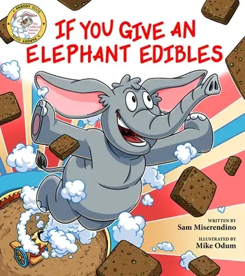 Dacă îi dai unui elefant produse comestibile - If You Give an Elephant Edibles