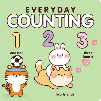 Everyday Counting: Learn Your Numbers with This Adorable Book (Învață numerele cu această carte adorabilă) - Everyday Counting: Learn Your Numbers with This Adorable Book