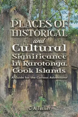 Locuri de semnificație istorică și culturală în Rarotonga, Insulele Cook - Places of Historical and Cultural Significance in Rarotonga, Cook Islands