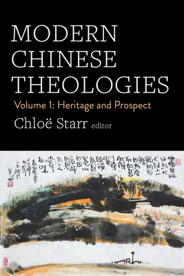 Teologii chineze moderne: Volumul 1: Moștenire și perspectivă - Modern Chinese Theologies: Volume 1: Heritage and Prospect
