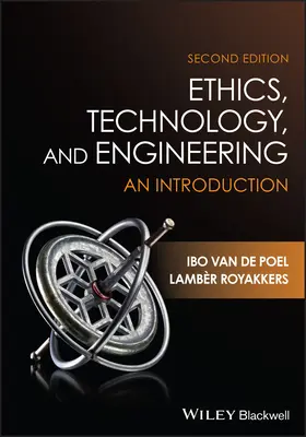 Etică, tehnologie și inginerie - O introducere (van de Poel Ibo (Universitatea de Tehnologie Delft din Țările de Jos)) - Ethics, Technology, and Engineering - An Introduction (van de Poel Ibo (Delft University of Technology the Netherlands))