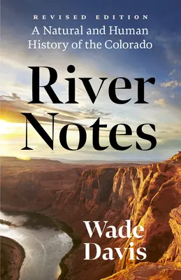 River Notes: Seceta și amurgul vestului american - O istorie naturală și umană a râului Colorado - River Notes: Drought and the Twilight of the American West -- A Natural and Human History of the Colorado