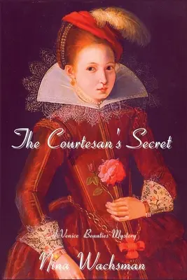 Secretul curtezanei: Un mister al frumuseților din Veneția - The Courtesan's Secret: A Venice Beauties Mystery