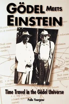Godel îl întâlnește pe Einstein: Călătoria în timp în universul Godel - Godel Meets Einstein: Time Travel in the Godel Universe