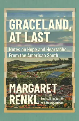 Graceland, în sfârșit: Note despre speranță și suferință din sudul Americii - Graceland, at Last: Notes on Hope and Heartache from the American South