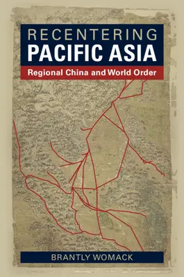 Recentrarea Asiei Pacificului: China regională și ordinea mondială - Recentering Pacific Asia: Regional China and World Order