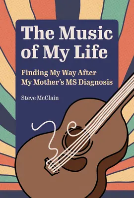 Muzica vieții mele: Găsirea drumului meu după diagnosticul de SM al mamei mele - The Music of My Life: Finding My Way After My Mother's MS Diagnosis