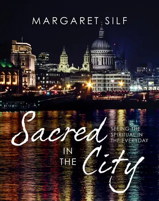 Sacru în oraș: Văzând spiritualul în cotidian - Sacred in the City: Seeing the Spiritual in the Everyday