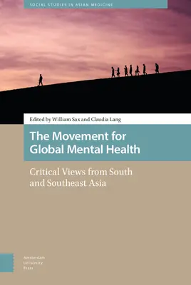 Mișcarea pentru sănătatea mintală globală: Puncte de vedere critice din Asia de Sud și Sud-Est - The Movement for Global Mental Health: Critical Views from South and Southeast Asia