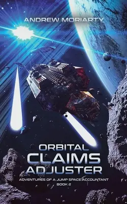 Orbital Claims Adjuster: Aventurile unui contabil din spațiul de salt Cartea 2 - Orbital Claims Adjuster: Adventures of a Jump Space Accountant Book 2