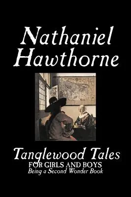 Poveștile Tanglewood de Nathaniel Hawthorne, Ficțiune, Clasici - Tanglewood Tales by Nathaniel Hawthorne, Fiction, Classics