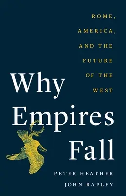 De ce cad imperiile: Roma, America și viitorul Occidentului - Why Empires Fall: Rome, America, and the Future of the West