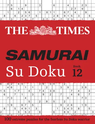 Times Samurai Su Doku 12: 100 de puzzle-uri extreme pentru neînfricații războinici Su Doku - Times Samurai Su Doku 12: 100 Extreme Puzzles for the Fearless Su Doku Warrior