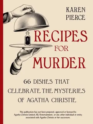 Rețete pentru crimă: 66 de feluri de mâncare care celebrează misterele lui Agatha Christie - Recipes for Murder: 66 Dishes That Celebrate the Mysteries of Agatha Christie