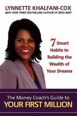 Ghidul antrenorului de bani pentru primul tău milion - The Money Coach's Guide to Your First Million