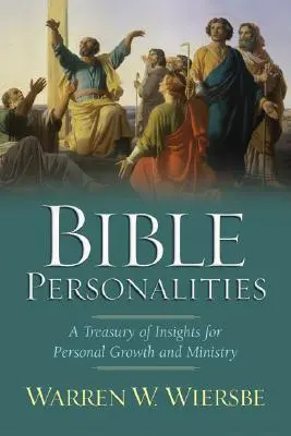 Personalități biblice: Un tezaur de sugestii pentru creșterea personală și slujire - Bible Personalities: A Treasury of Insights for Personal Growth and Ministry