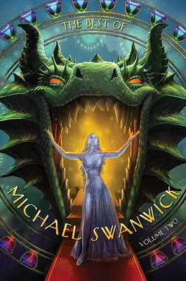 The Best of Michael Swanwick, volumul doi - The Best of Michael Swanwick, Volume Two