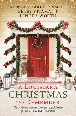 Un Crăciun din Louisiana de neuitat: Trei povești înduioșătoare și interconectate despre credință, dragoste și restaurare - A Louisiana Christmas to Remember: Three Heartwarming, Interconnected Stories of Faith, Love, and Restoration