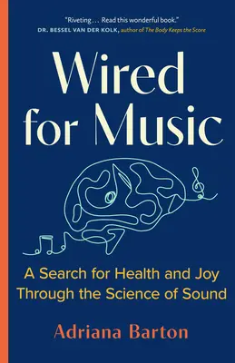 Wired for Music: O căutare pentru sănătate și bucurie prin știința sunetului - Wired for Music: A Search for Health and Joy Through the Science of Sound