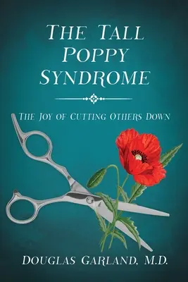 The Tall Poppy Syndrome: Bucuria de a-i doborî pe alții - The Tall Poppy Syndrome: The Joy of Cutting Others Down