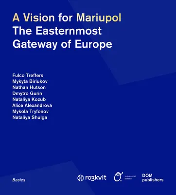O viziune pentru Mariupol: cea mai estică poartă a Europei - A Vision for Mariupol: The Easternmost Gateway of Europe