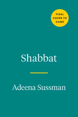 Shabbat: Rețete și ritualuri de la masa mea la a ta - Shabbat: Recipes and Rituals from My Table to Yours