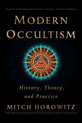 Ocultismul modern: Istorie, teorie și practică - Modern Occultism: History, Theory, and Practice