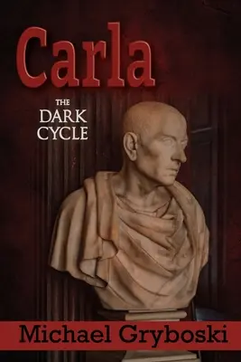 Carla: Ciclul întunecat - Carla: The Dark Cycle