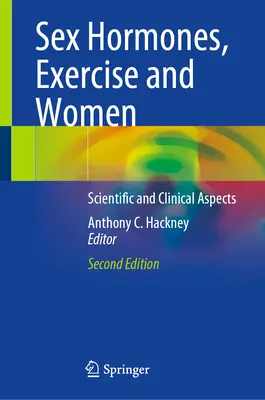 Hormonii sexuali, exercițiul fizic și femeile: Aspecte științifice și clinice - Sex Hormones, Exercise and Women: Scientific and Clinical Aspects